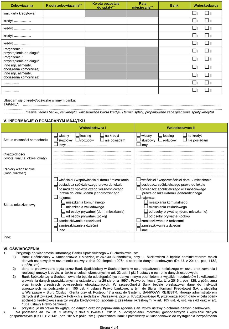 ........... (nazwa i adres banku, cel kredytu, wnioskowana kwota kredytu i termin spłaty, proponowane zabezpieczenia spłaty kredytu) V.