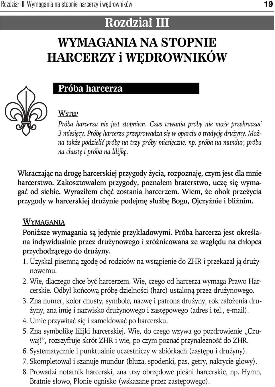 próba na mundur, próba na chustę i próba na lilijkę. Wkraczając na drogę harcerskiej przygody życia, rozpoznaję, czym jest dla mnie harcerstwo.