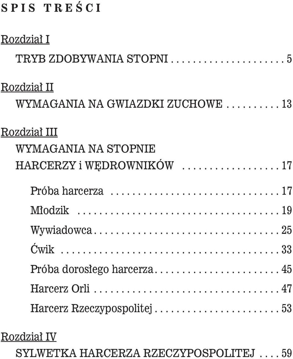 .................................... 19 Wywiadowca.................................. 25 Ćwik........................................ 33 Próba dorosłego harcerza.