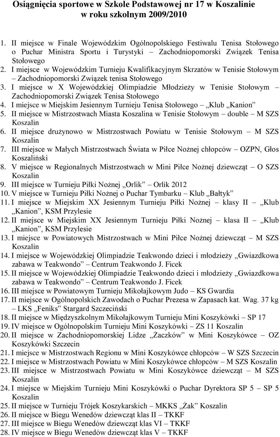 I miejsce w Wojewódzkim Turnieju Kwalifikacyjnym Skrzatów w Tenisie Stołowym Zachodniopomorski Związek tenisa Stołowego 3.