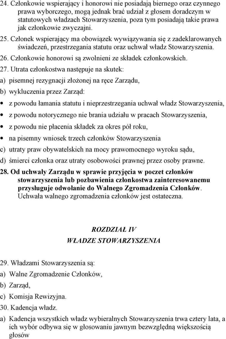 Członkowie honorowi są zwolnieni ze składek członkowskich. 27.