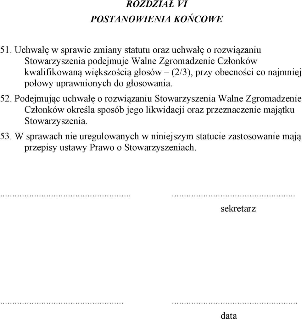 większością głosów (2/3), przy obecności co najmniej połowy uprawnionych do głosowania. 52.