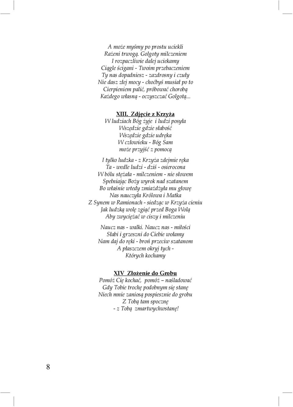 chorobą Każdego własną - oczyszczać Golgotą... XIII.
