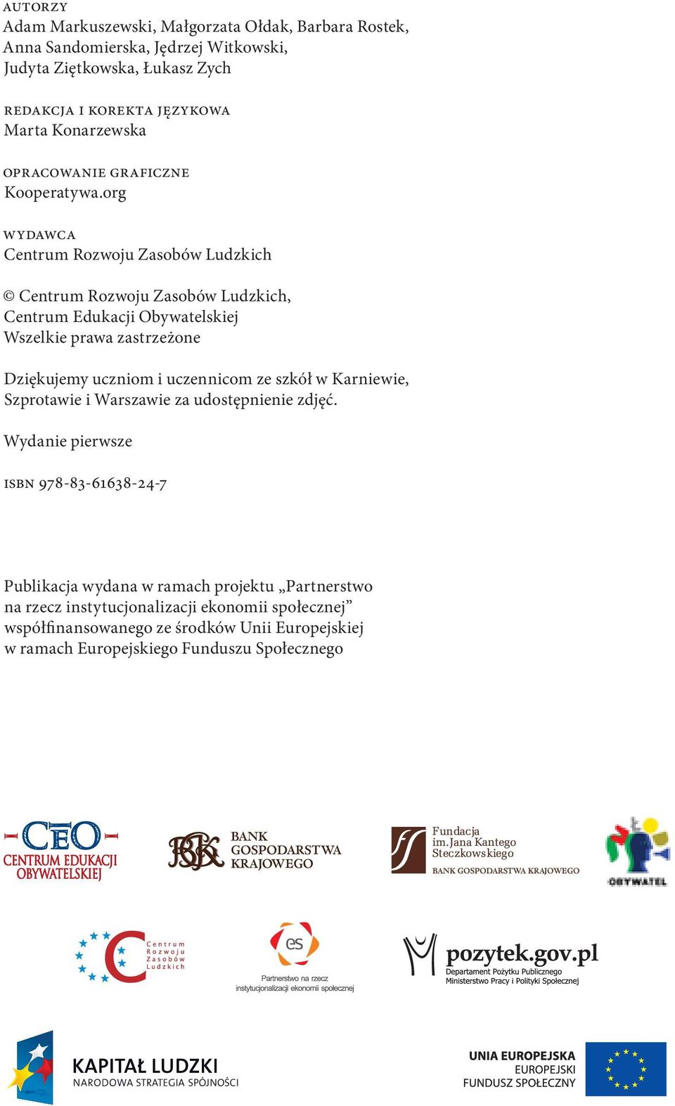 org Wydawca Centrum Rozwoju Zasobów Ludzkich Centrum Rozwoju Zasobów Ludzkich, Centrum Edukacji Obywatelskiej Wszelkie prawa zastrzeżone Dziękujemy uczniom i uczennicom