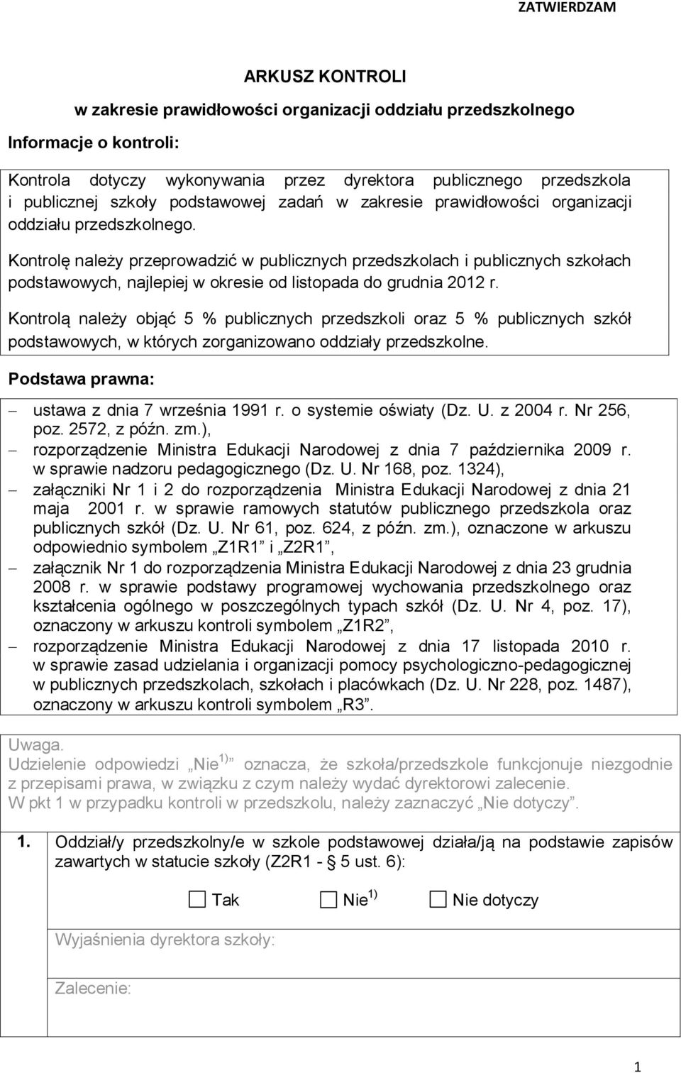 Kontrolę należy przeprowadzić w publicznych przedszkolach i publicznych szkołach podstawowych, najlepiej w okresie od listopada do grudnia 2012 r.