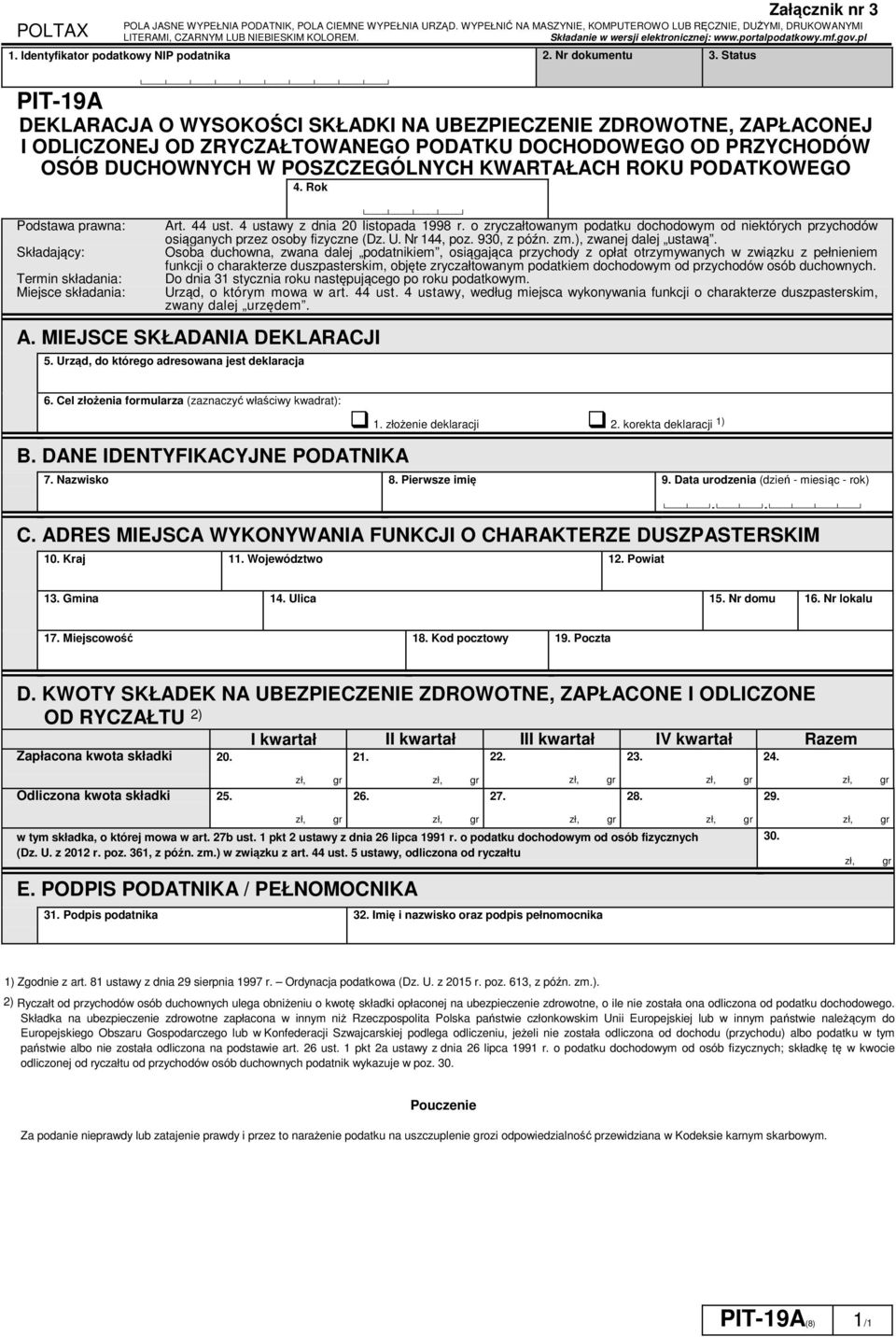 KWARTAŁACH ROKU PODATKOWEGO 4. Rok Podstawa prawna: Składający: Termin składania: Miejsce składania: Art. 44 ust. 4 ustawy z dnia 20 listopada 1998 r.