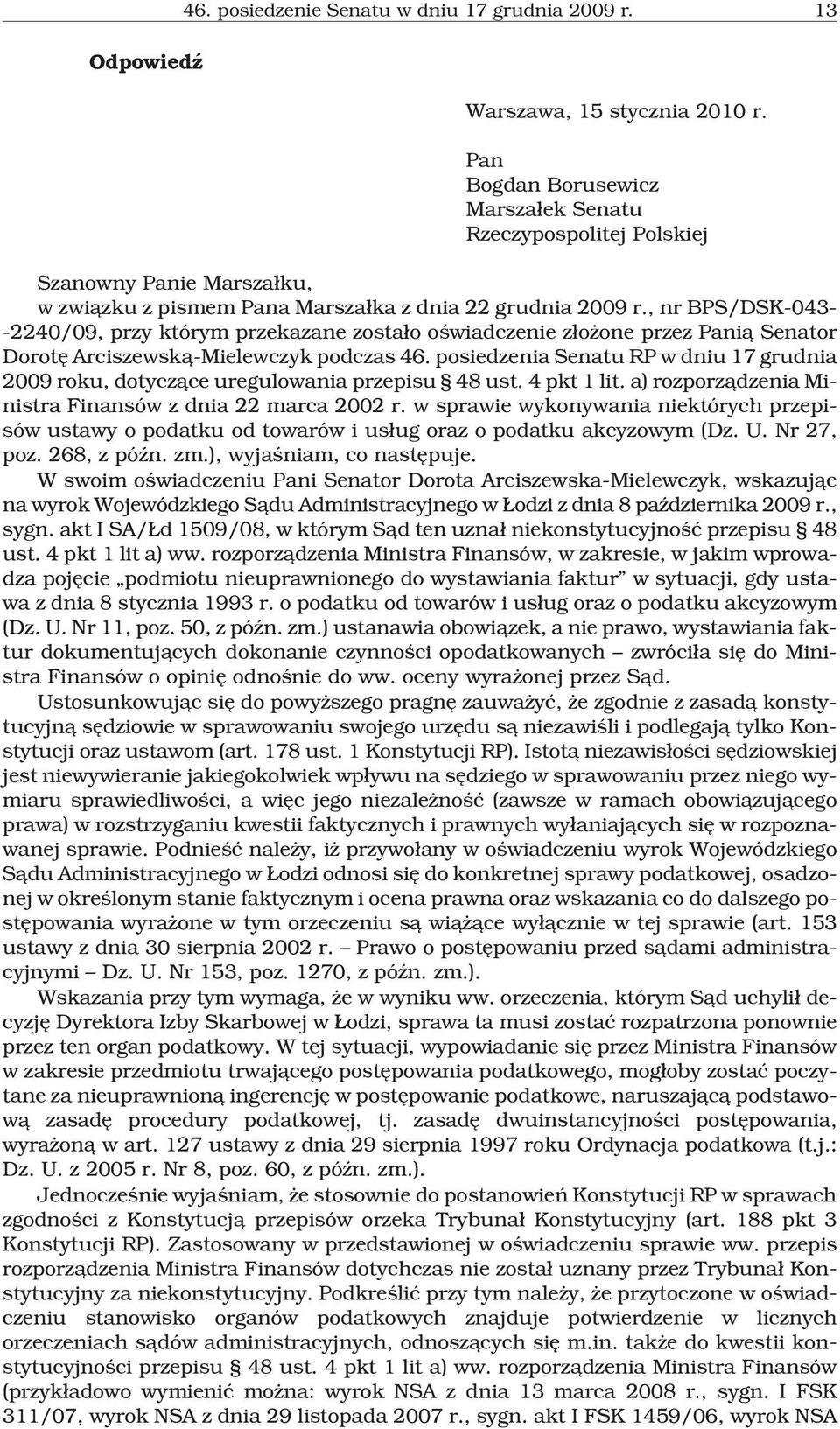 , nr BPS/DSK-043- -2240/09, przy którym przekazane zosta³o oœwiadczenie z³o one przez Pani¹ Senator Dorotê Arciszewsk¹-Mielewczyk podczas 46.
