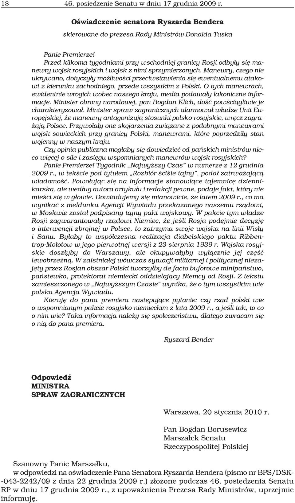 Manewry, czego nie ukrywano, dotyczy³y mo liwoœci przeciwstawienia siê ewentualnemu atakowi z kierunku zachodniego, przede wszystkim z Polski.