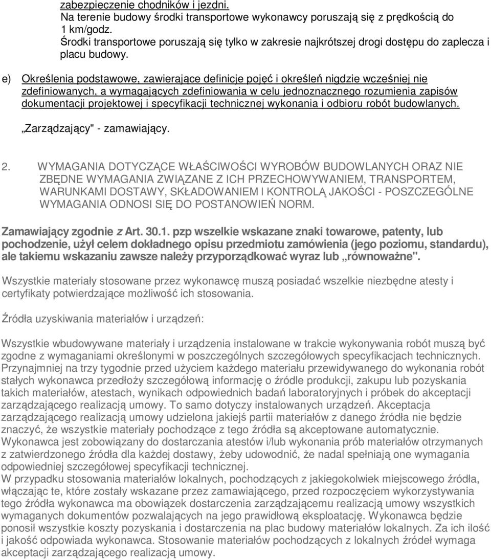 e) Określenia podstawowe, zawierające definicje pojęć i określeń nigdzie wcześniej nie zdefiniowanych, a wymagających zdefiniowania w celu jednoznacznego rozumienia zapisów dokumentacji projektowej i