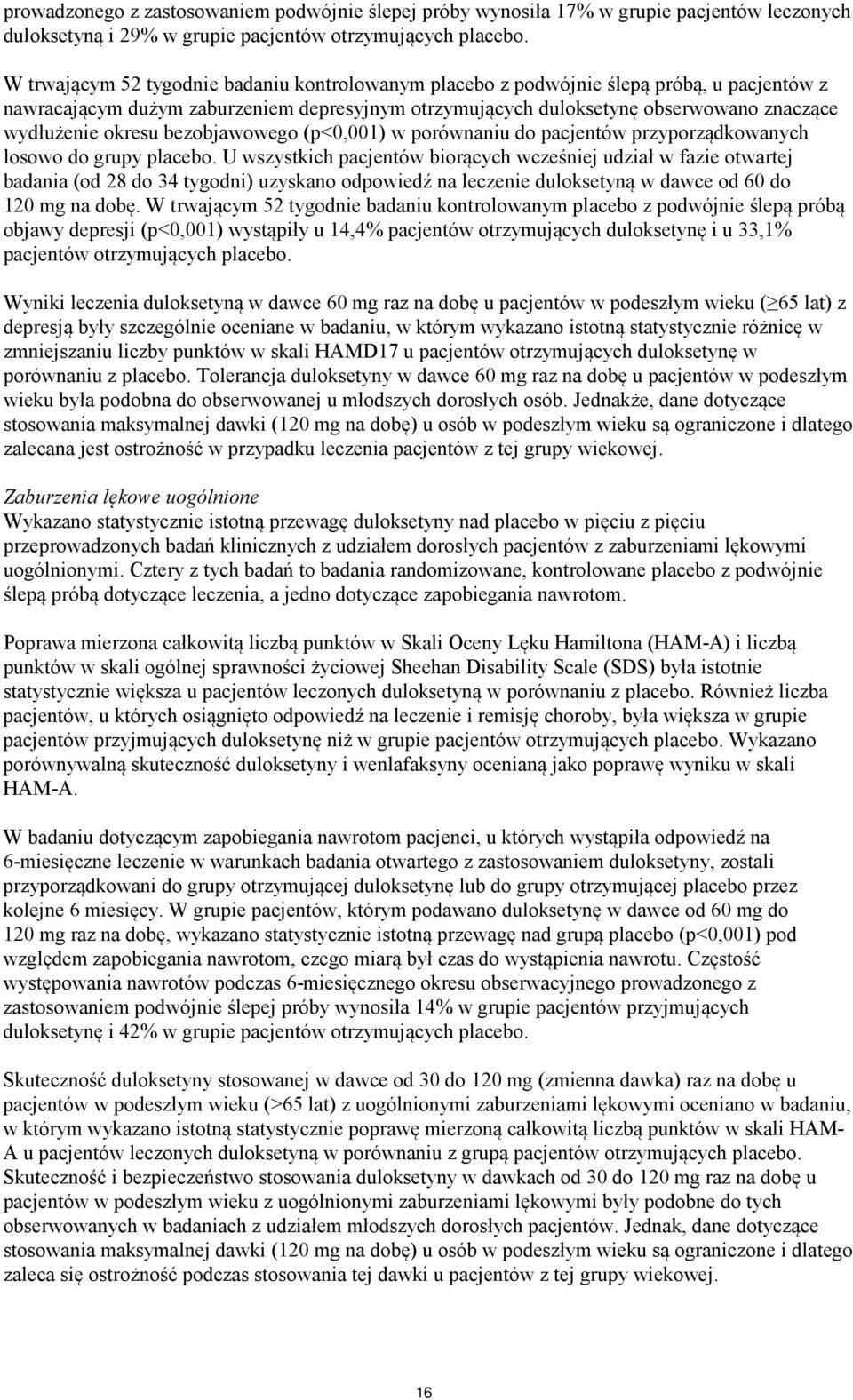 okresu bezobjawowego (p<0,001) w porównaniu do pacjentów przyporządkowanych losowo do grupy placebo.