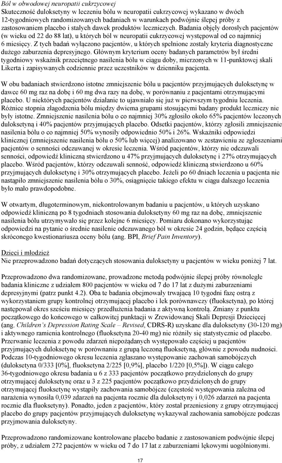 Z tych badań wyłączono pacjentów, u których spełnione zostały kryteria diagnostyczne dużego zaburzenia depresyjnego.