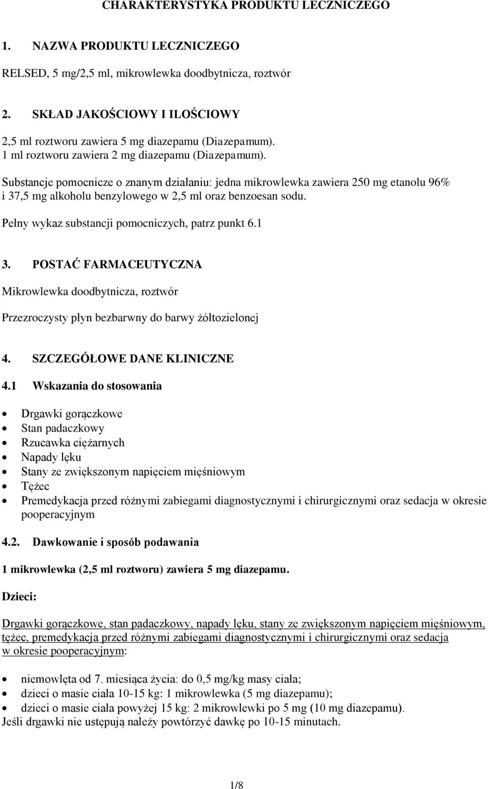 Substancje pomocnicze o znanym działaniu: jedna mikrowlewka zawiera 250 mg etanolu 96% i 37,5 mg alkoholu benzylowego w 2,5 ml oraz benzoesan sodu. Pełny wykaz substancji pomocniczych, patrz punkt 6.