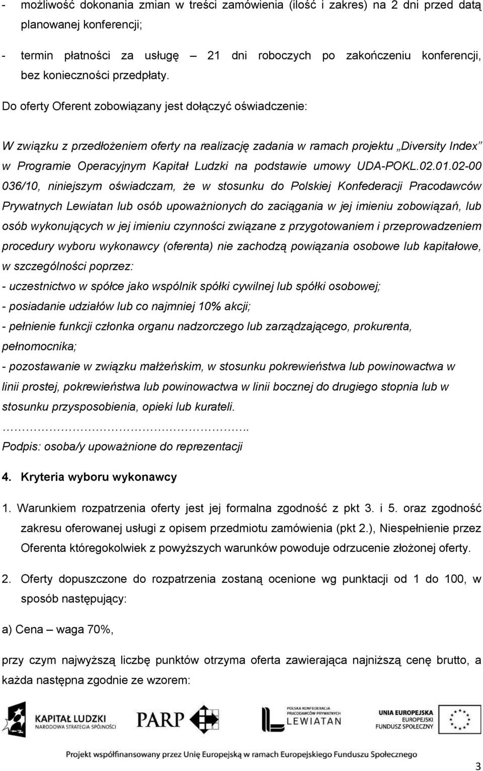 Do oferty Oferent zobowiązany jest dołączyć oświadczenie: W związku z przedłożeniem oferty na realizację zadania w ramach projektu Diversity Index w Programie Operacyjnym Kapitał Ludzki na podstawie