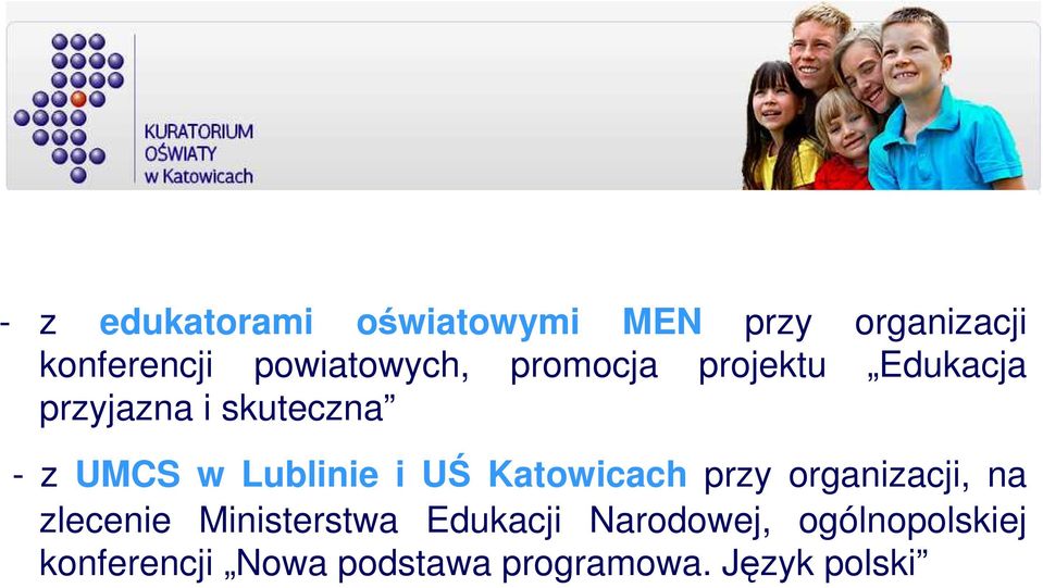w Lublinie i UŚ Katowicach przy organizacji, na zlecenie Ministerstwa