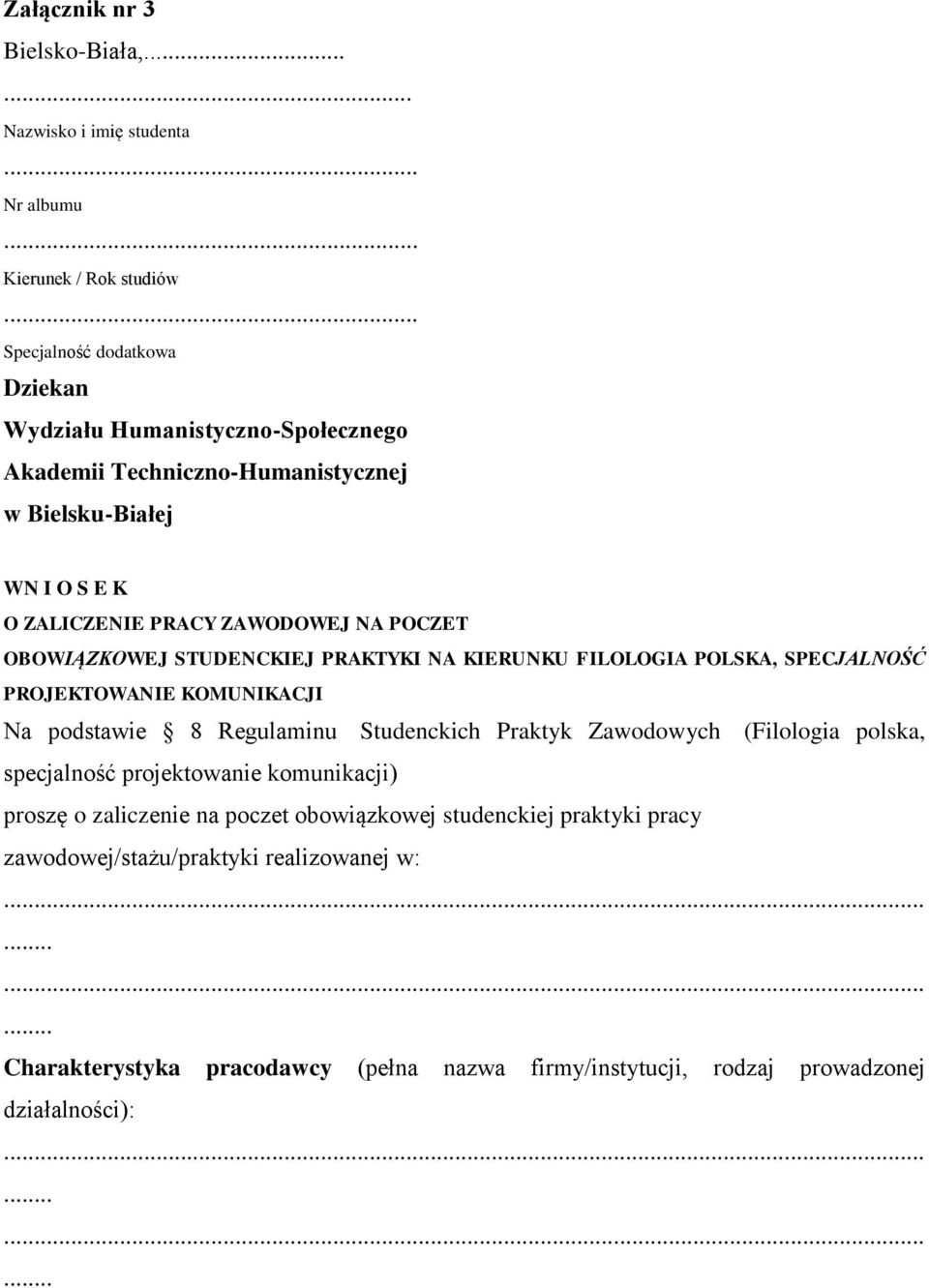 OBOWIĄZKOWEJ STUDENCKIEJ PRAKTYKI NA KIERUNKU FILOLOGIA POLSKA, SPECJALNOŚĆ PROJEKTOWANIE KOMUNIKACJI Na podstawie 8 Regulaminu Studenckich Praktyk Zawodowych (Filologia