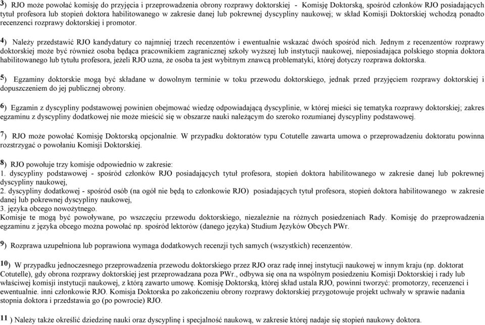 4) Należy przedstawić RJO kandydatury co najmniej trzech recenzentów i ewentualnie wskazać dwóch spośród nich.