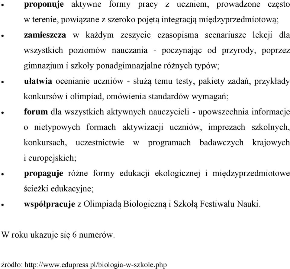 wymagań; frum dla wszystkich aktywnych nauczycieli - upwszechnia infrmacje nietypwych frmach aktywizacji uczniów, imprezach szklnych, knkursach, uczestnictwie w prgramach badawczych krajwych i