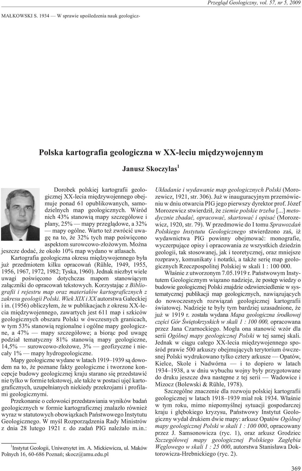 Arch. PAN w Krakowie, sygnatura I 150. RÓZIEWICZ J. & RÓZIEWICZ H. 1974 Z dziejów miêdzynarodowych kontaktów naukowych Polski w latach 1919 1939. Problemy Polonii Zagranicznej, 9. RÛHLE E.