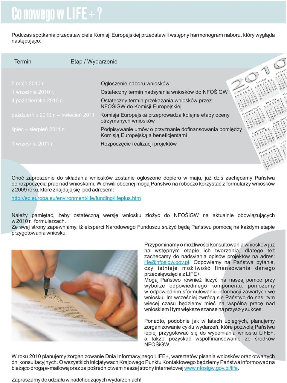 Ostateczny termin przekazania wniosków przez NFOŚiGW do Komisji Europejskiej październik 2010 r.