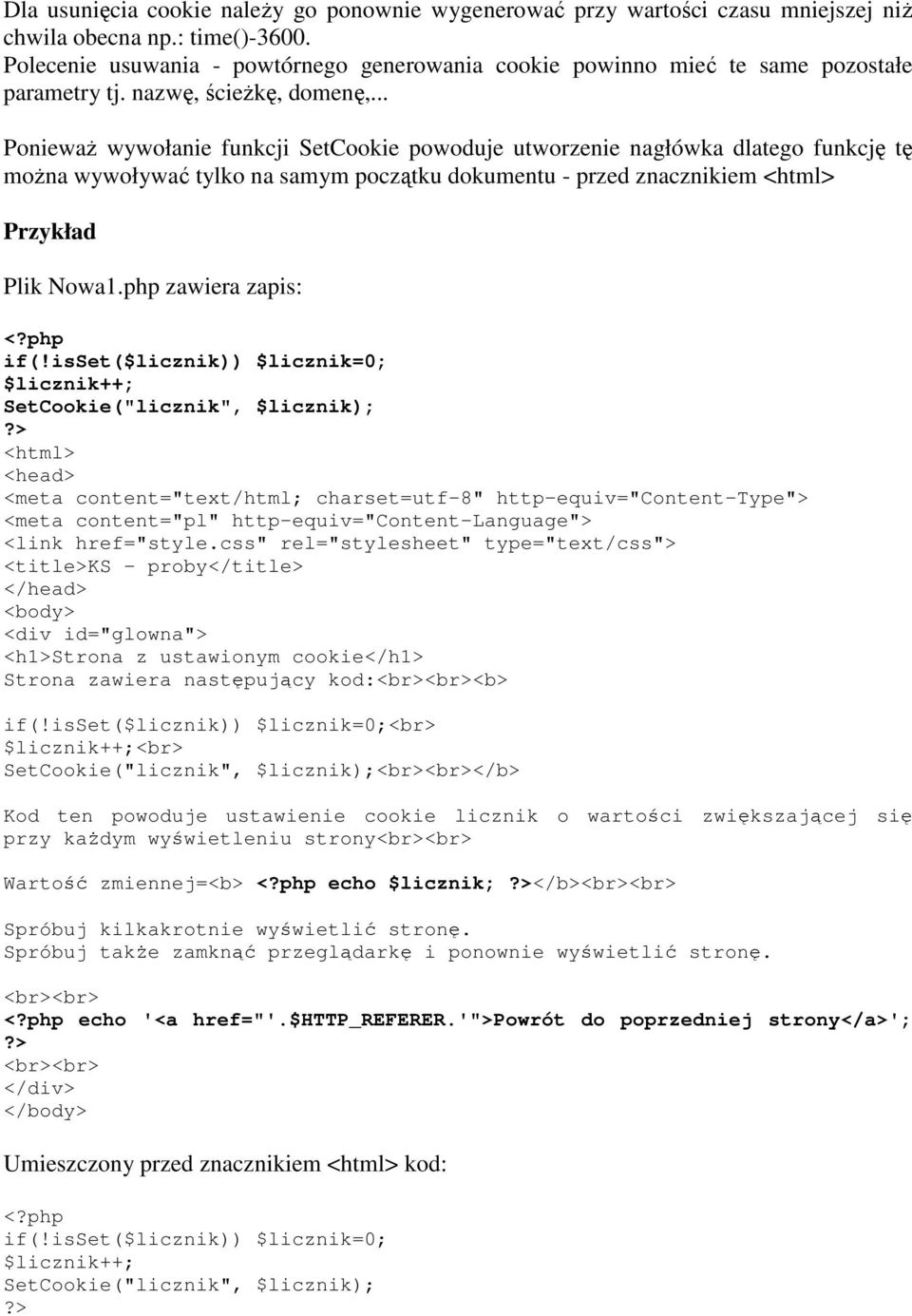 .. PoniewaŜ wywołanie funkcji SetCookie powoduje utworzenie nagłówka dlatego funkcję tę moŝna wywoływać tylko na samym początku dokumentu - przed znacznikiem Przykład Plik Nowa1.