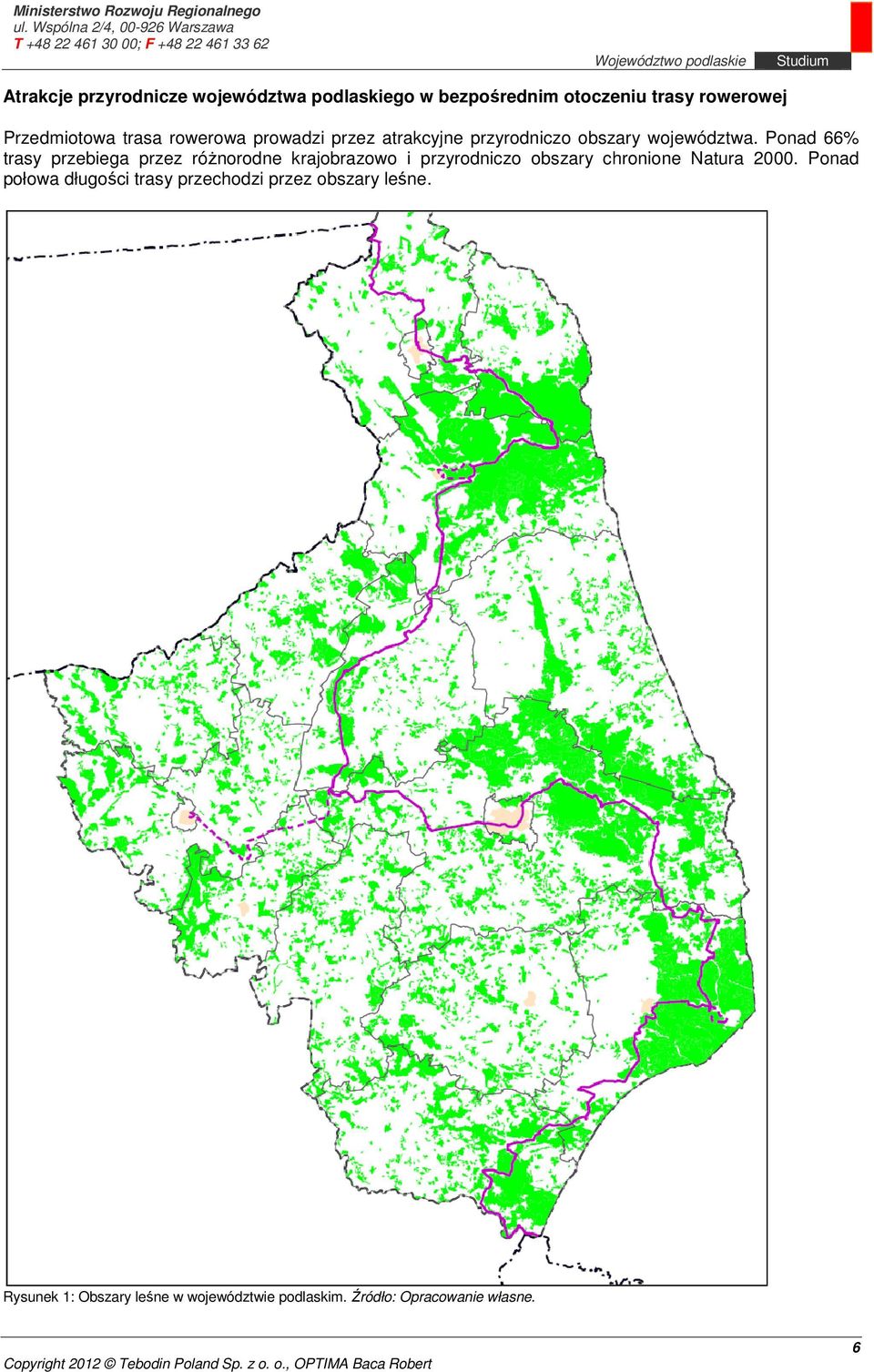 Ponad 66% trasy przebiega przez różnorodne krajobrazowo i przyrodniczo obszary chronione Natura 2000.