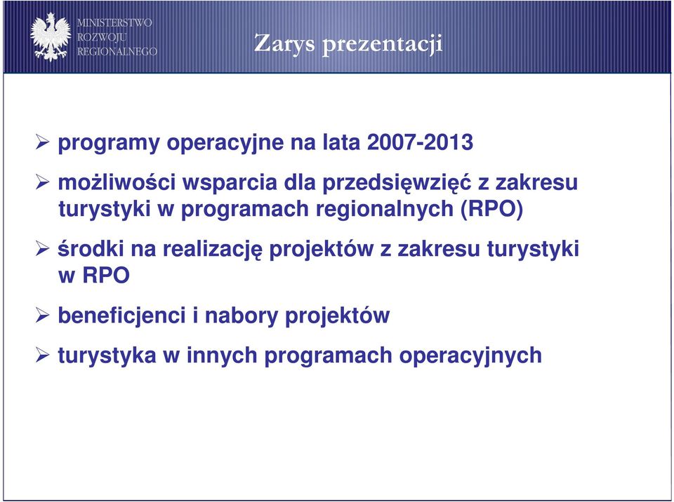 regionalnych (RPO) środki na realizację projektów z zakresu turystyki