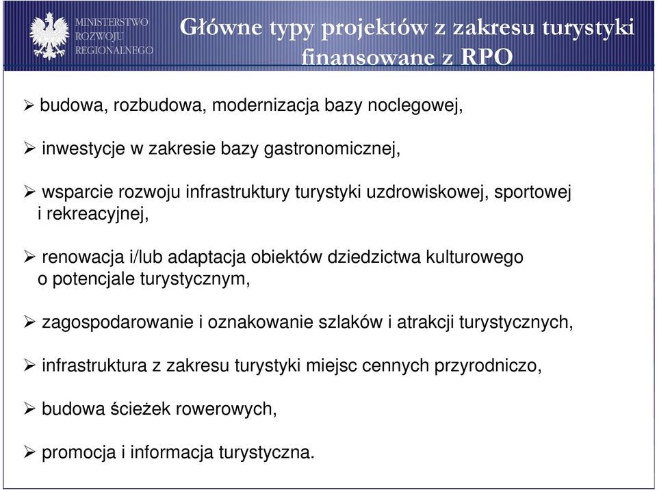 i/lub adaptacja obiektów dziedzictwa kulturowego o potencjale turystycznym, zagospodarowanie i oznakowanie szlaków i atrakcji