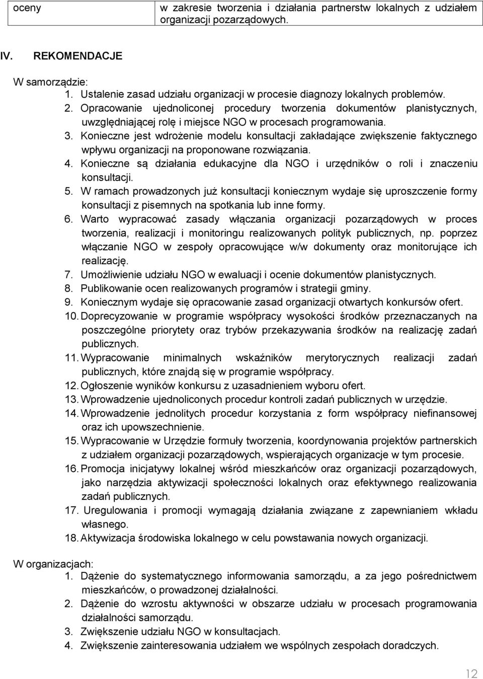 Opracowanie ujednoliconej procedury tworzenia dokumentów planistycznych, uwzględniającej rolę i miejsce NGO w procesach programowania. 3.