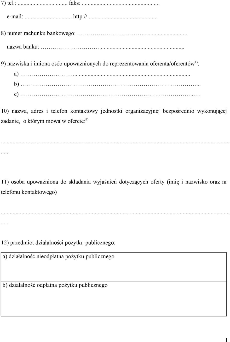 .. 10) nazwa, adres i telefon kontaktowy jednostki organizacyjnej bezpośrednio wykonującej zadanie, o którym mowa w ofercie: 9).