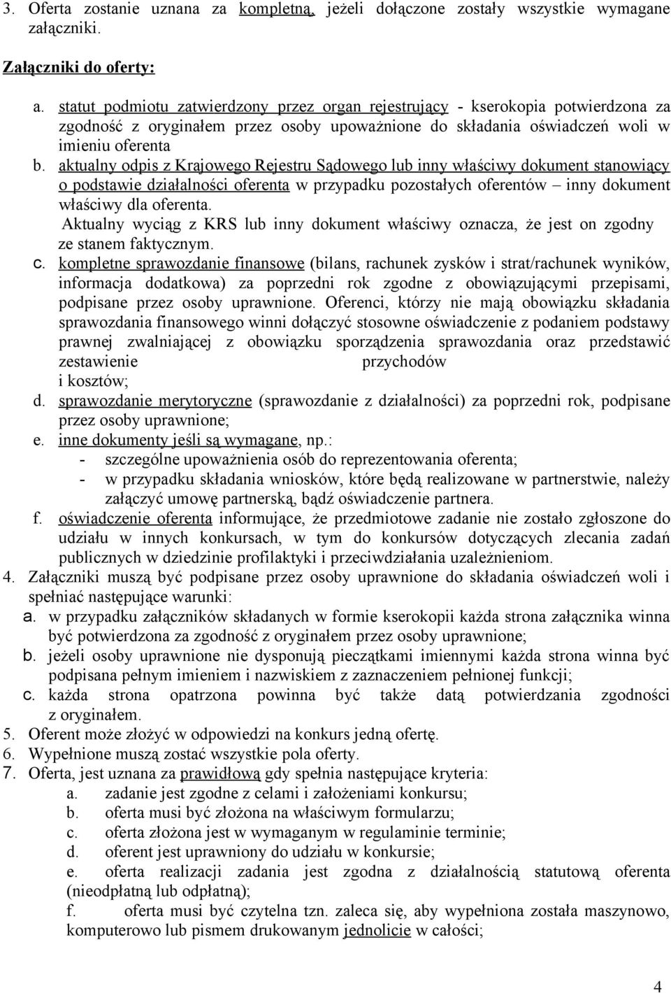 aktualny odpis z Krajowego Rejestru Sądowego lub inny właściwy dokument stanowiący o podstawie działalności oferenta w przypadku pozostałych oferentów inny dokument właściwy dla oferenta.