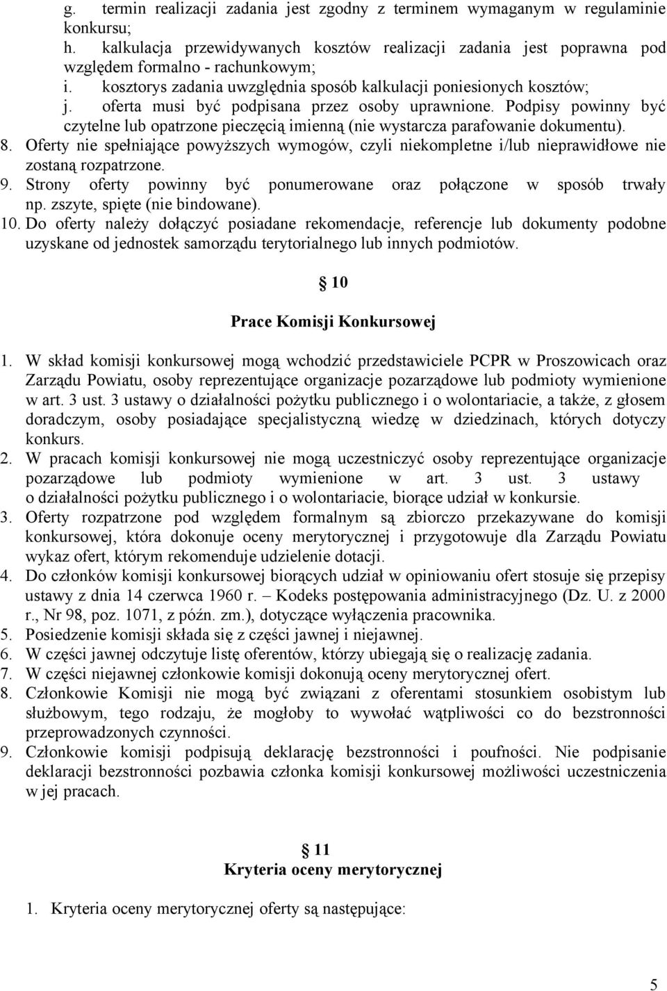 Podpisy powinny być czytelne lub opatrzone pieczęcią imienną (nie wystarcza parafowanie dokumentu). 8.