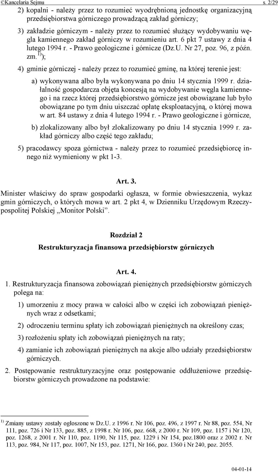 wydobywaniu węgla kamiennego zakład górniczy w rozumieniu art. 6 pkt 7 ustawy z dnia 4 lutego 1994 r. - Prawo geologiczne i górnicze (Dz.U. Nr 27, poz. 96, z późn. zm.