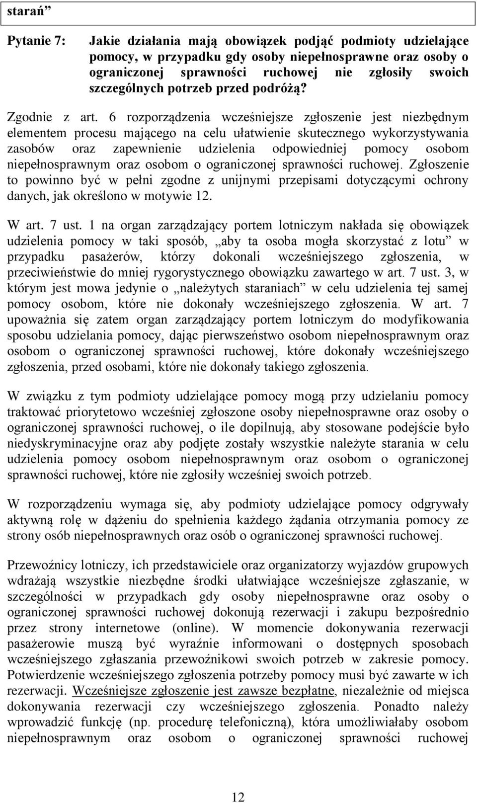 6 rozporządzenia wcześniejsze zgłoszenie jest niezbędnym elementem procesu mającego na celu ułatwienie skutecznego wykorzystywania zasobów oraz zapewnienie udzielenia odpowiedniej pomocy osobom