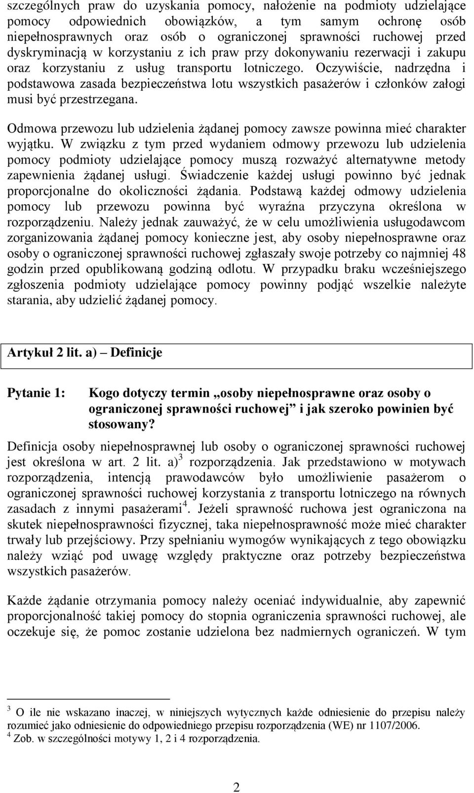 Oczywiście, nadrzędna i podstawowa zasada bezpieczeństwa lotu wszystkich pasażerów i członków załogi musi być przestrzegana.