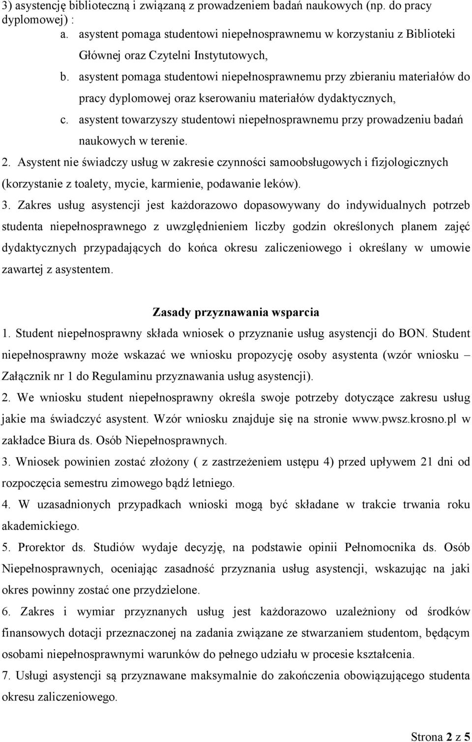 asystent pomaga studentowi niepełnosprawnemu przy zbieraniu materiałów do pracy dyplomowej oraz kserowaniu materiałów dydaktycznych, c.