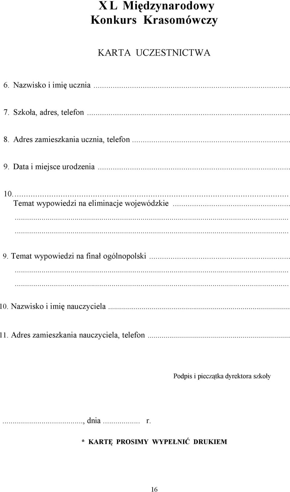 ........ 9. Temat wypowiedzi na finał ogólnopolski......... 10. Nazwisko i imię nauczyciela... 11.