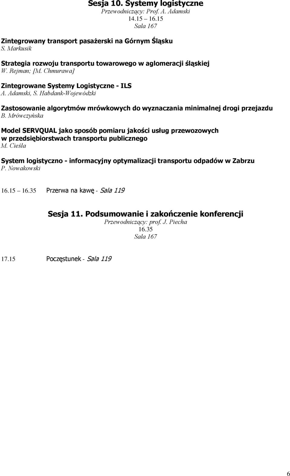 Habdank-Wojewódzki Zastosowanie algorytmów mrówkowych do wyznaczania minimalnej drogi przejazdu B.