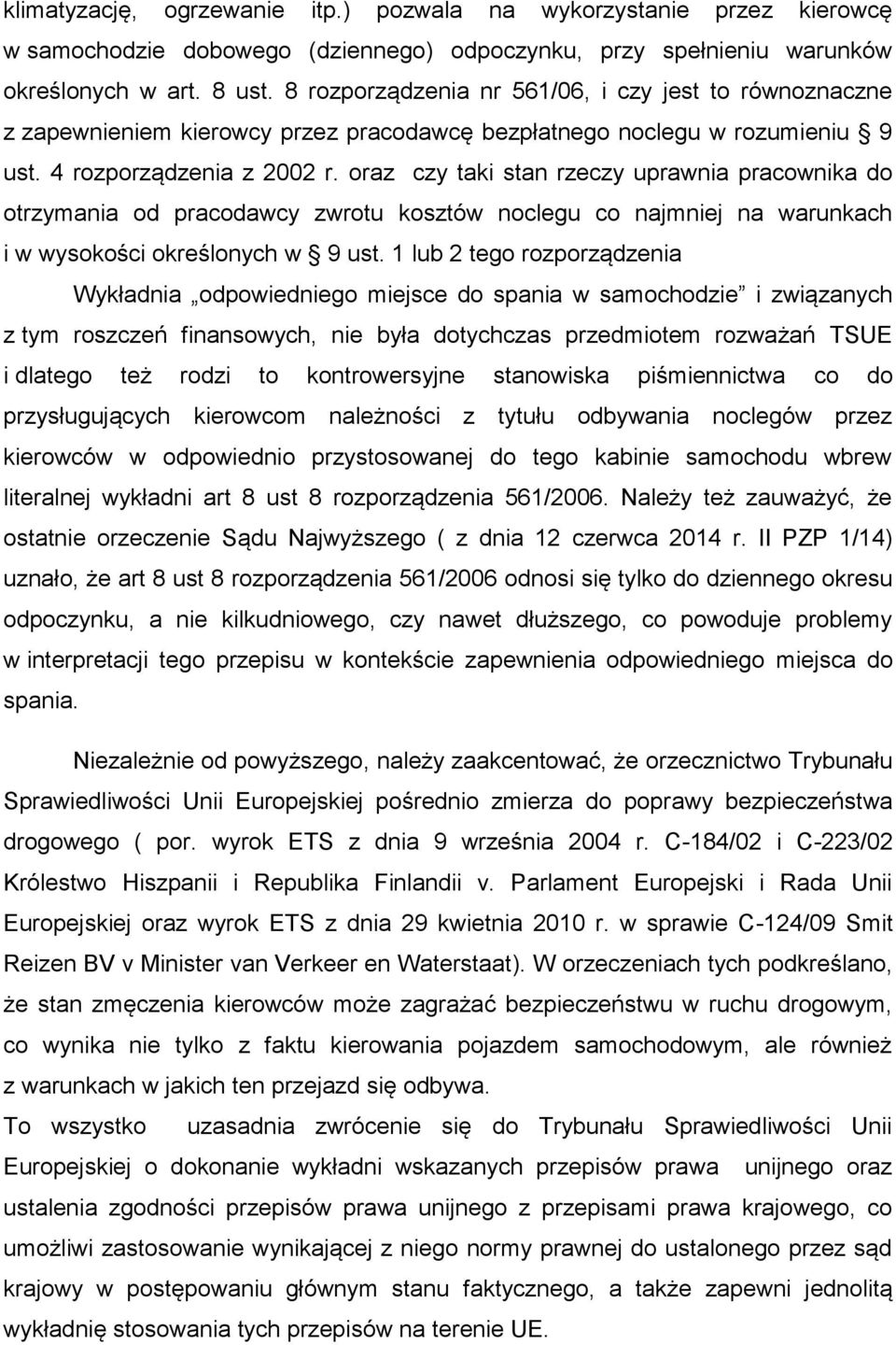 oraz czy taki stan rzeczy uprawnia pracownika do otrzymania od pracodawcy zwrotu kosztów noclegu co najmniej na warunkach i w wysokości określonych w 9 ust.