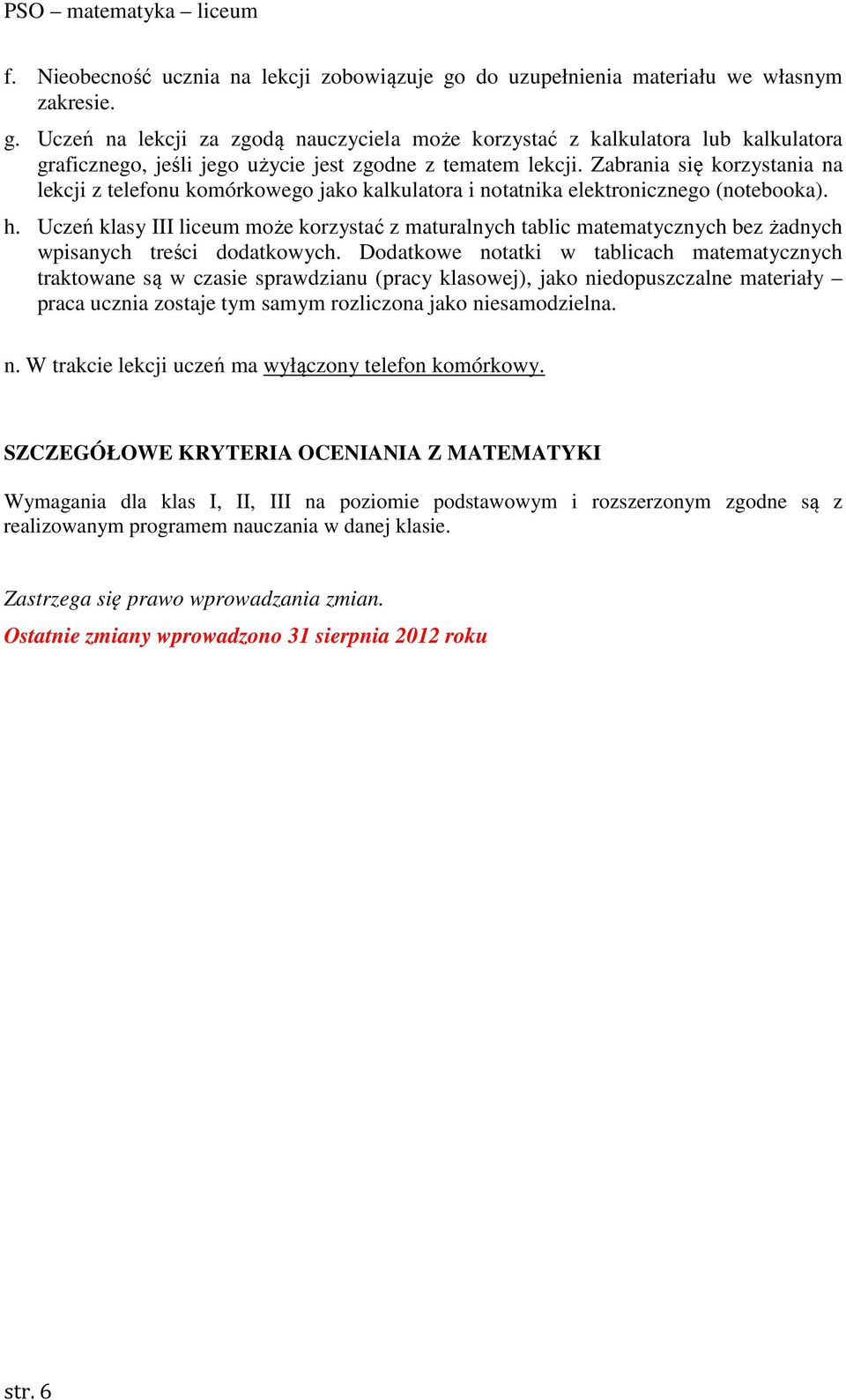 Uczeń klasy III liceum może korzystać z maturalnych tablic matematycznych bez żadnych wpisanych treści dodatkowych.