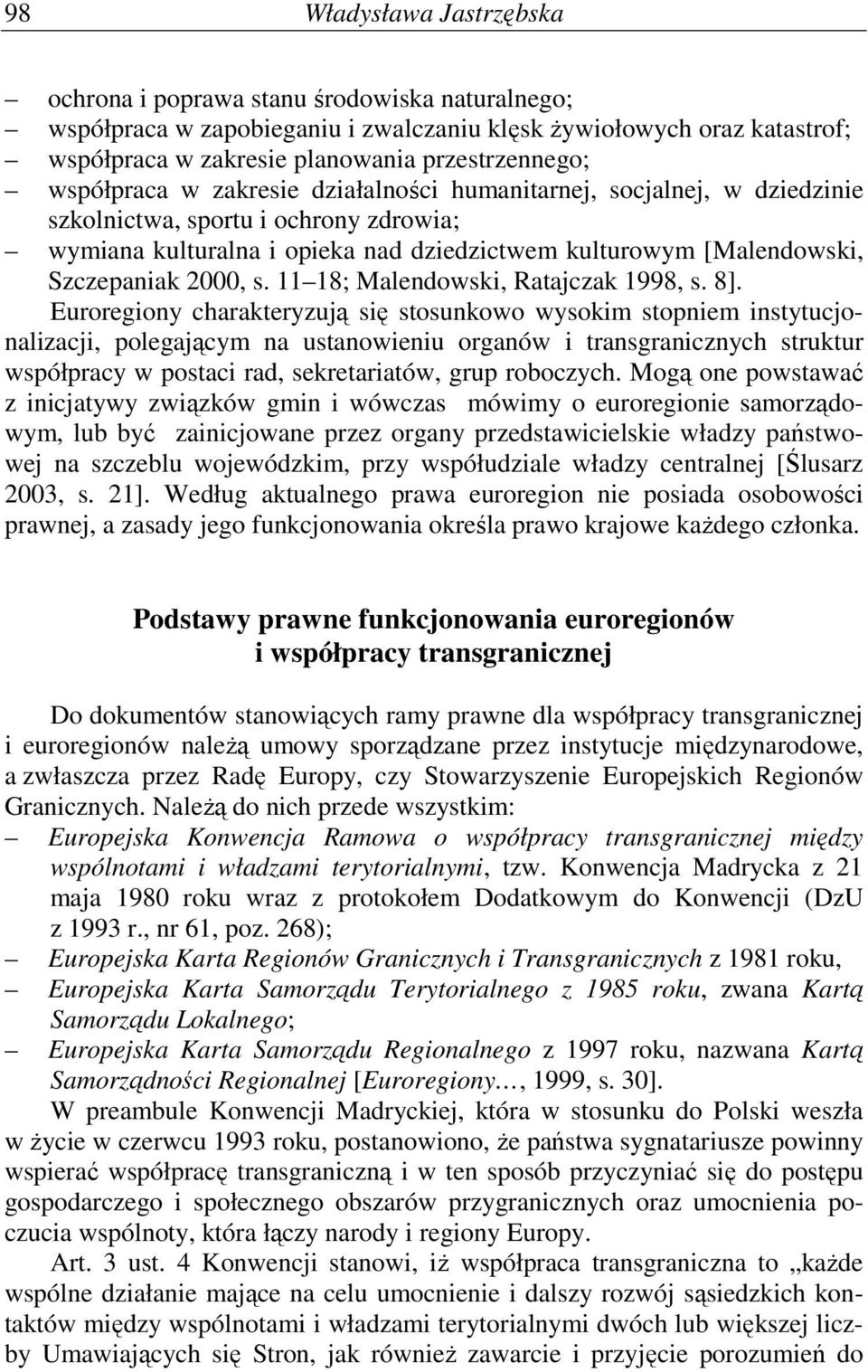 s. 11 18; Malendowski, Ratajczak 1998, s. 8].