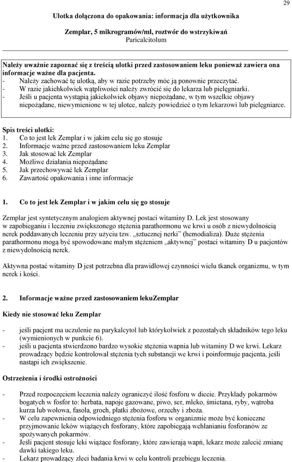 - W razie jakichkolwiek wątpliwości należy zwrócić się do lekarza lub pielęgniarki.