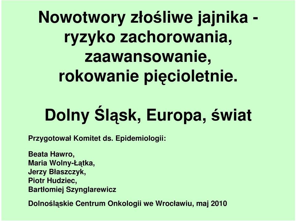 Epidemiologii: Beata Hawro, Maria Wolny-Łątka, Jerzy Błaszczyk, Piotr