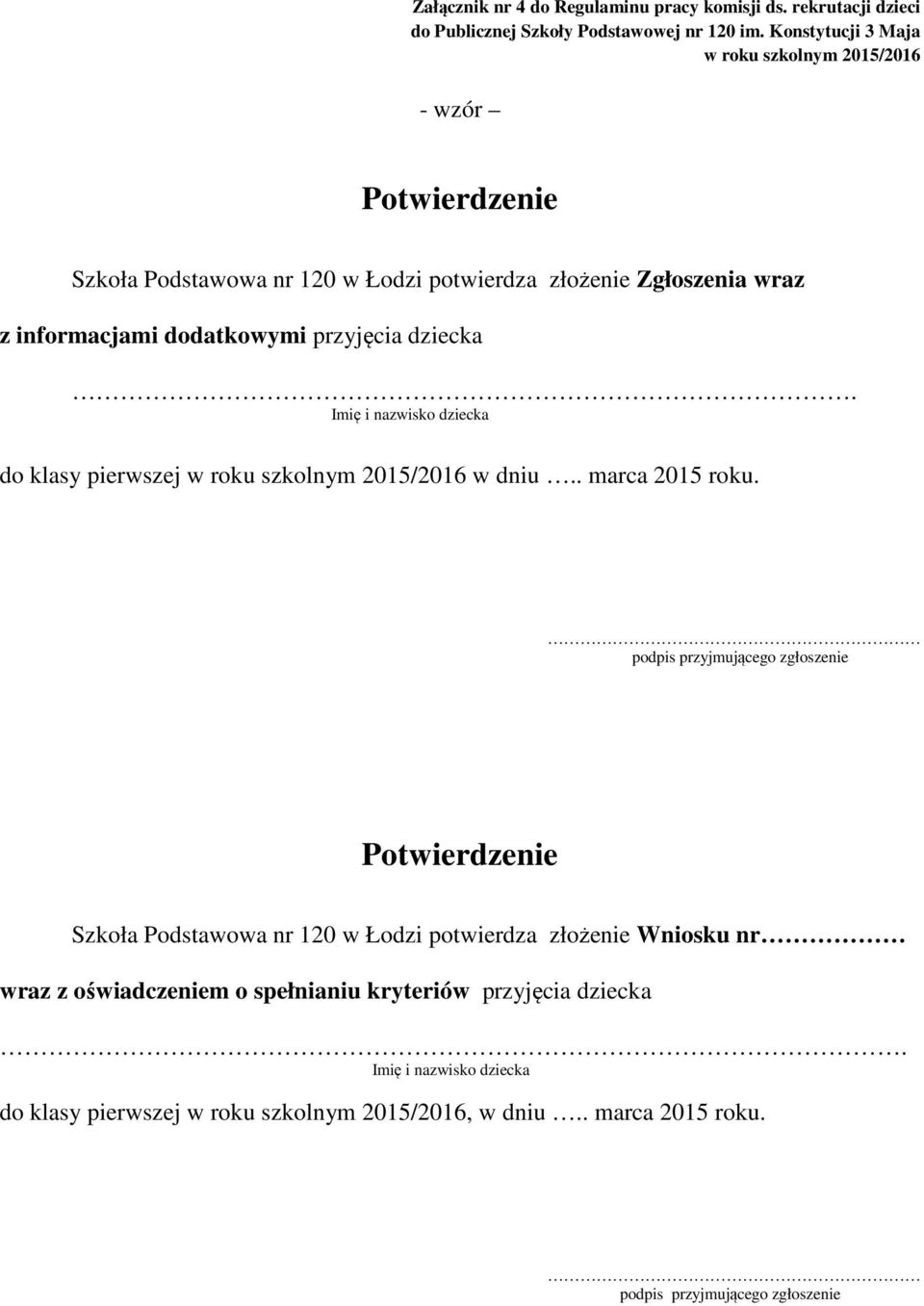 przyjęcia dziecka. Imię i nazwisko dziecka do klasy pierwszej w dniu.. marca 2015 roku.