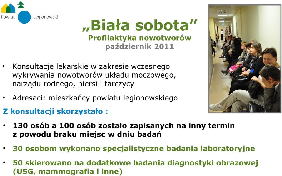 konsultacji skorzystało : 130 osób a 100 osób zostało zapisanych na inny termin z powodu braku miejsc w dniu badań 30