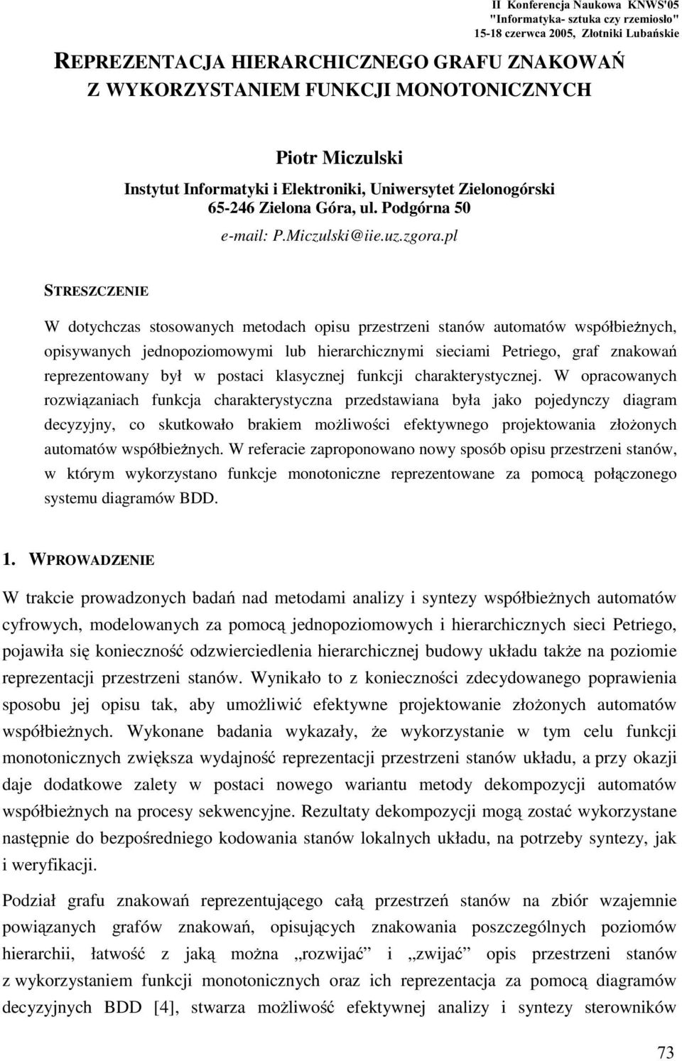 l STRESZCZENIE W dotychczas stosowanych metodach oisu rzestrzeni stanów automatów wsółbie nych, oisywanych jednooziomowymi lub hierarchicznymi sieciami Petriego, graf znakowa rerezentowany był w