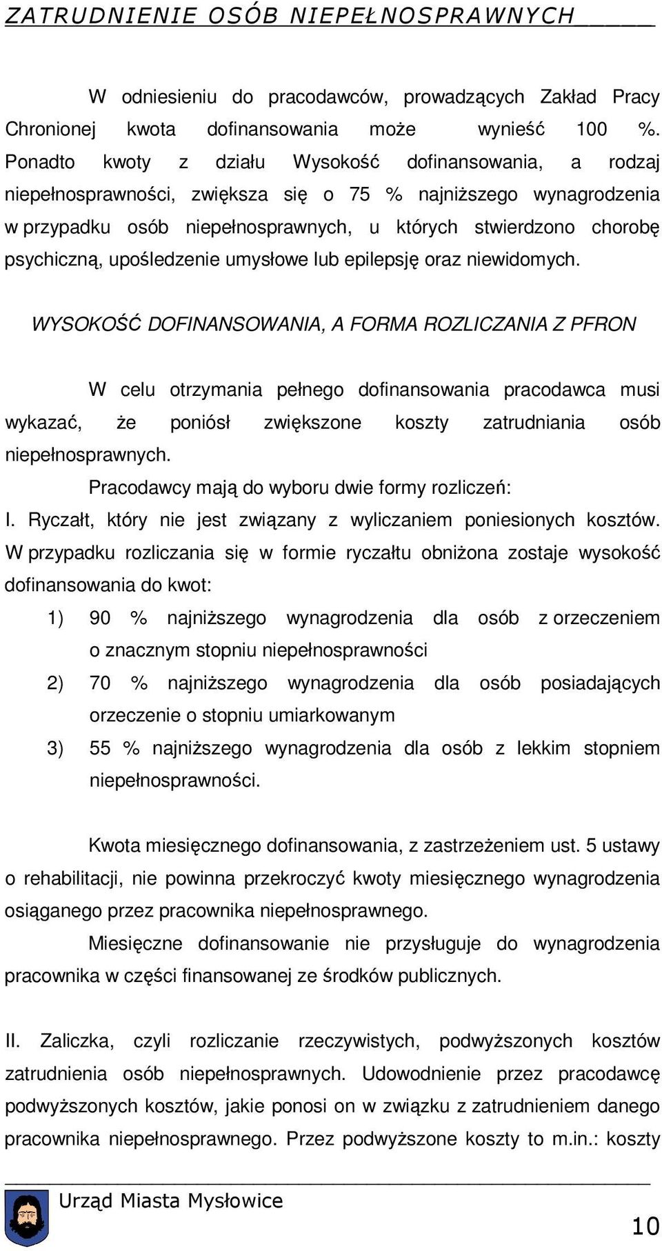 psychiczną, upośledzenie umysłowe lub epilepsję oraz niewidomych.