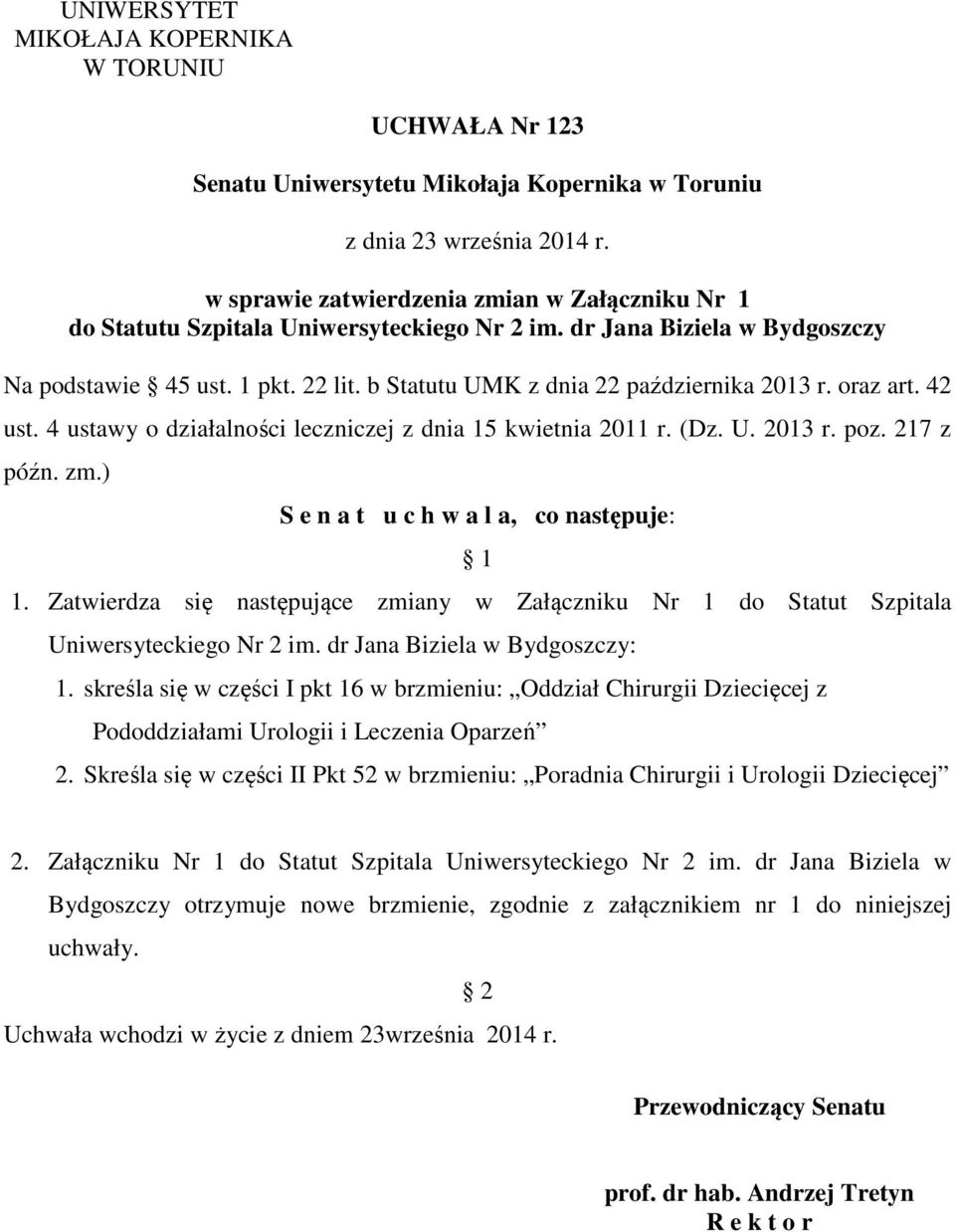 b Statutu UMK z dnia 22 października 2013 r. oraz art. 42 ust. 4 ustawy o działalności leczniczej z dnia 15 kwietnia 2011 r. (Dz. U. 2013 r. poz. 217 z późn. zm.