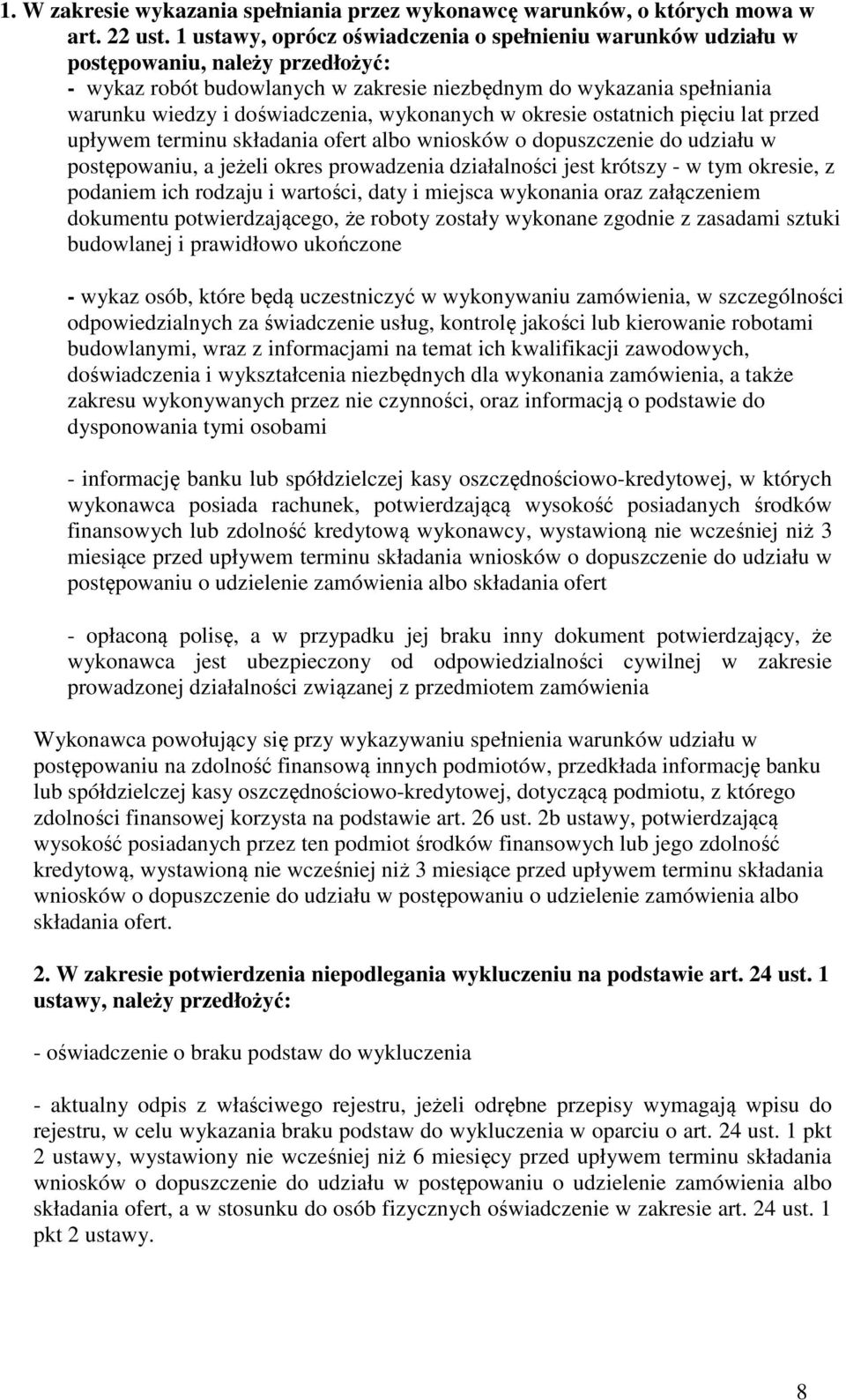 wykonanych w okresie ostatnich pięciu lat przed upływem terminu składania ofert albo wniosków o dopuszczenie do udziału w postępowaniu, a jeżeli okres prowadzenia działalności jest krótszy - w tym