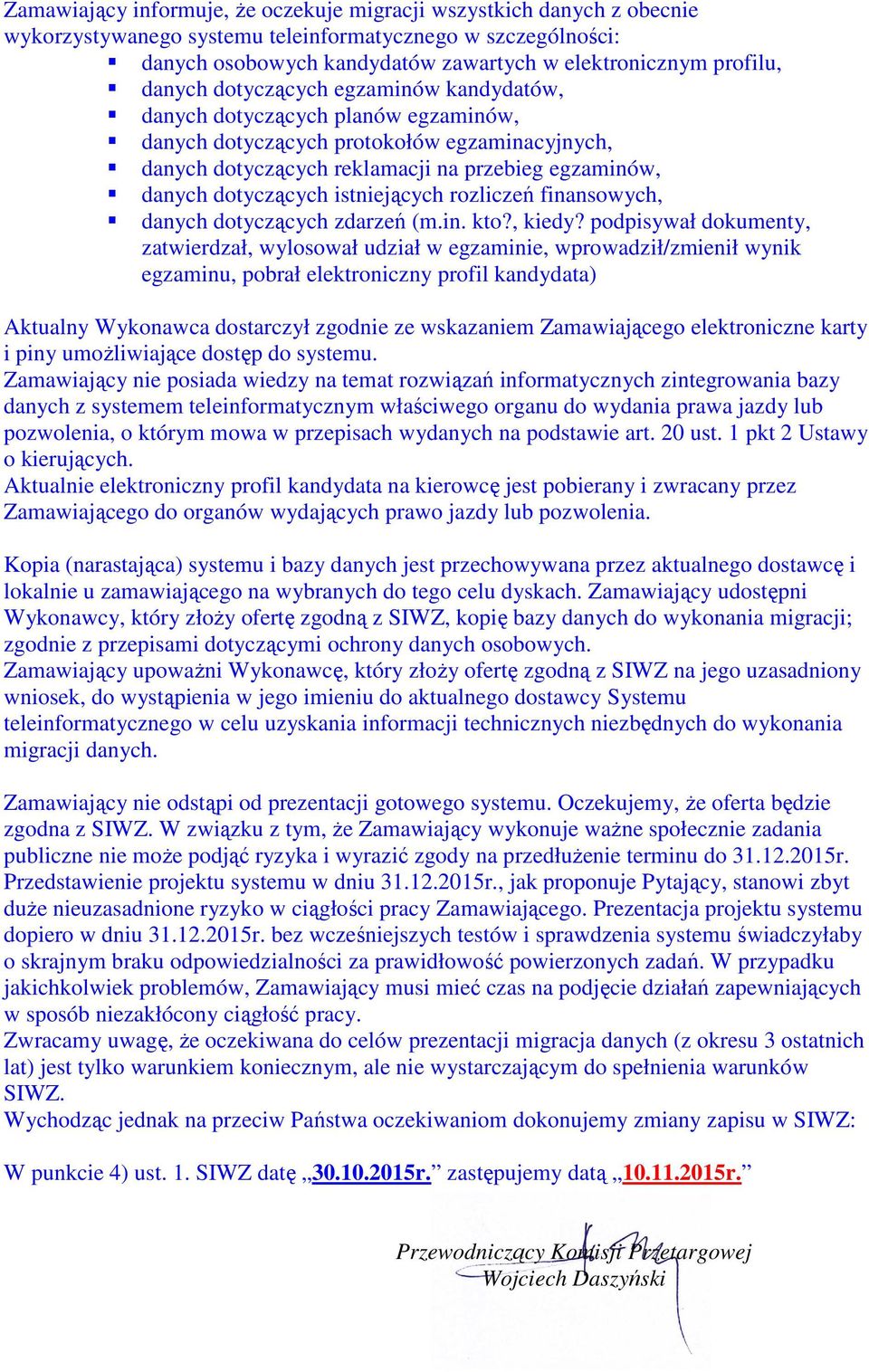istniejących rozliczeń finansowych, danych dotyczących zdarzeń (m.in. kto?, kiedy?
