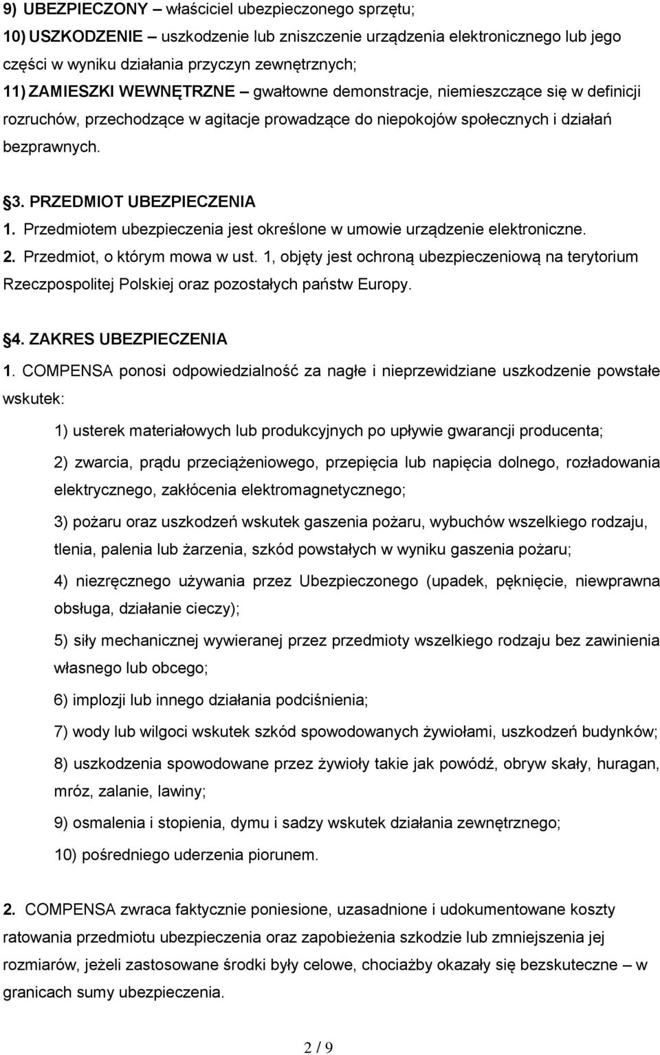 Przedmiotem ubezpieczenia jest określone w umowie urządzenie elektroniczne. 2. Przedmiot, o którym mowa w ust.